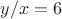 $y/x=6$