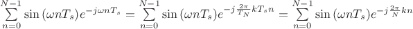 $\sum\limits_{n=0}^{N-1}\sin{(\omega nT_s)}e^{-j\omega nT_s}=\sum\limits_{n=0}^{N-1}\sin{(\omega nT_s)}e^{-j\frac{2\pi}{T_N}kT_sn}=\sum\limits_{n=0}^{N-1}\sin{(\omega nT_s)}e^{-j\frac{2\pi}{N}kn}$ $\sum\limits_{n=0}^{N-1}\sin{(\omega nT_s)}e^{-j\omega nT_s}=\sum\limits_{n=0}^{N-1}\sin{(\omega nT_s)}e^{-j\frac{2\pi}{T_N}kT_sn}=\sum\limits_{n=0}^{N-1}\sin{(\omega nT_s)}e^{-j\frac{2\pi}{N}kn}$