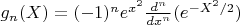 $g_n(X)=(-1)^n e^{x^2} \frac{d^n}{dx^n}(e^{-X^2/2})$