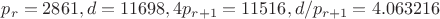 $p_r=2861, d=11698, 4p_{r+1}=11516, d/p_{r+1}=4.063216$
