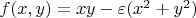 $f(x,y)=xy-\varepsilon(x^2+y^2)$