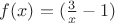 $f(x)=(\frac{3}{x}-1)$