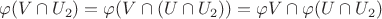 $$\varphi(V\cap U_2)=\varphi(V\cap(U\cap U_2))=\varphi V\cap\varphi(U\cap U_2)$$