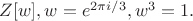 $Z[w], w=e^{2\pi i/3},w^3=1.$