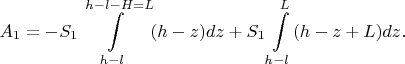 $$A_1=-S_1\int\limits_{h-l}^{h-l-H=L}(h-z)dz+S_1\int\limits_{h-l}^{L}(h-z+L)dz.$$