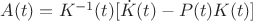 $A(t) = K^{-1}(t)[\dot K(t) - P(t)K(t)]$