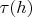 $\tau(h)