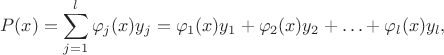 $$
P(x)=\sum_{j=1}^{l}\varphi_j(x)y_j=\varphi_1(x)y_1+\varphi_2(x)y_2+\ldots+\varphi_l(x)y_l,
$$