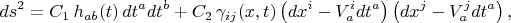 $$
ds^2 = C_1 \, h_{a b}(t) \, dt^a dt^b + C_2 \, \gamma_{i j}(x, t) \left( d x^i - V^i_a dt^a \right) \left( d x^j -V^j_a dt^a \right),
$$