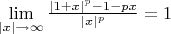 $\lim\limits_{|x|\to\infty}\frac{|1+x|^p-1-px}{|x|^p}=1$