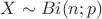 ${X}\sim{Bi(n;p)}$