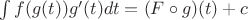 $\int f(g(t))g'(t)dt= (F\circ g)(t) + c$