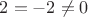 $2 = -2 \neq 0$