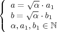 $$\left\{
\begin{array}{lcl}
 a=\sqrt{\alpha}\cdot a_1 \\
  b=\sqrt{\alpha}\cdot b_1\\
\alpha,a_1,b_1\in\mathbb{N}
\end{array}
\right.$$