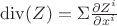 $\operatorname{div}(Z)=\Sigma\frac{\partial{Z^i}}{\partial{x^i}}$