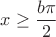 $x\geq \dfrac{b\pi}{2}$