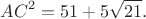 $$AC^2=51+5\sqrt{21}.$$