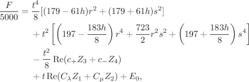 $$\begin{aligned}
\frac F{5000}={}&\frac{t^4}{8}[(179-61h)r^2+(179+61h)s^2]\\
&+t^2\left[\left(197-\frac{183h}{8}\right)r^4+\frac{723}{2}r^2s^2+\left(197+\frac{183h}{8}\right)s^4\right]\\
&-\frac{t^2}{8}\operatorname{Re}(c_+Z_3+c_-Z_4)\\
&+t\operatorname{Re}(C_\lambda Z_1+C_\mu Z_2)+E_0,
\end{aligned}$$