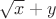 $\sqrt{x}+y$