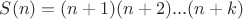 $S(n)=(n+1)(n+2)...(n+k)$