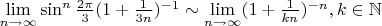 $\lim\limits_{n\to\infty}\sin^{n}\frac{2\pi}{3}(1+\frac{1}{3n})^{-1} \sim  \lim\limits_{n\to\infty}(1+\frac{1}{kn})^{-n}, k\in\mathbb{N}$