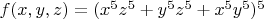 $f(x, y, z)=(x^5 z^5+y^5 z^5+x^5 y^5)^5$