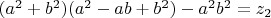 $(a^2+b^2)(a^2-ab+b^2)-a^2b^2=z_2$