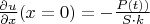 $\frac{\partial u}{\partial x} (x=0) = - \frac{P(t))}{S\cdot k} $