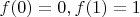 $f(0) = 0, f(1)=1$