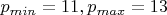 $p_{min}=11,p_{max}=13$