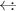 $\leftarrow\!\!\!\colon$