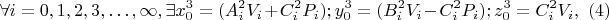 $$\forall i=0,1,2,3,\ldots,{\infty},\exists x^{3}_0 = (A ^{2}_i V_i+C^{2}_i P_i); y^{3}_0=(B^{2}_iV_i-C^{2}_i P_i); z^{3}_0 =C^{2}_i V_i ,\eqno(4)$$