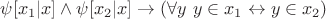 $\psi[x_1|x] \wedge \psi[x_2|x] \to (\forall y~y \in x_1 \leftrightarrow y \in x_2)$