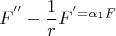 $$
F^{''}  - \frac{1}
{r}F^'  = \alpha _1 F
$$