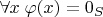 $\forall x\inR \;\varphi(x)=0_S$