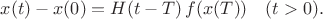 $ x(t)-x(0)= H(t-T) \, f(x(T))\quad (t>0).$