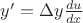 $y'=\Delta y  \frac {du}{dx}$