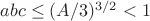 $abc\le (A/3)^{3/2}<1$