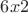 $6x 2$