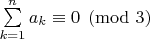 $\sum\limits_{k=1}^n a_k \equiv 0 \pmod 3$