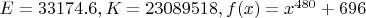 $E=33174.6, K=23089518, f(x)=x^{480} + 696$