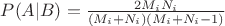 $P(A|B)=\frac{2 M_i N_i}{(M_i+N_i)(M_i+N_i-1)}