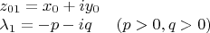 $\begin{array}{ll}z_{01}=x_0+iy_0&\\\lambda_1=-p-iq&(p>0, q>0)\end{array}$