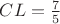$CL=\frac{7}{5}$