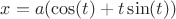 $x = a(\cos(t) + t \sin(t))$