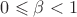 $0\leqslant\beta<1$