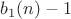 $b_1(n) - 1$