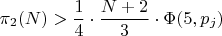 $ \pi_2(N)> \dfrac{1}{4}\cdot \dfrac{N+2}{3} \cdot \Phi (5, p_j) $