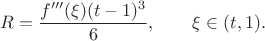 $$R=\frac{f'''(\xi)(t-1)^3}6,\qquad\xi\in(t,1).$$