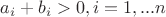 $a_i+b_i>0,i=1,...n$